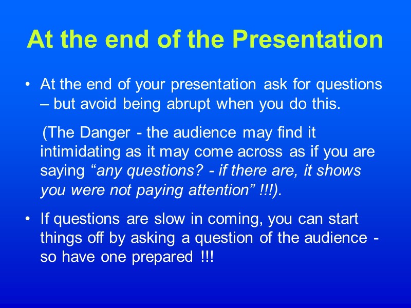 At the end of the Presentation At the end of your presentation ask for